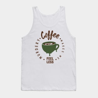 Coffee Makes Me Feel Less Murdery-Shirt Tank Top